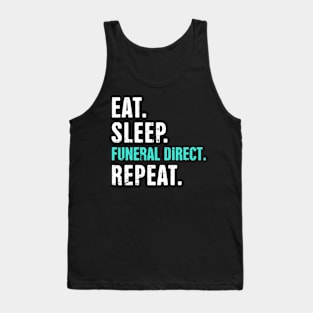 Eat. Sleep. Funeral Direct. Repeat. Tank Top